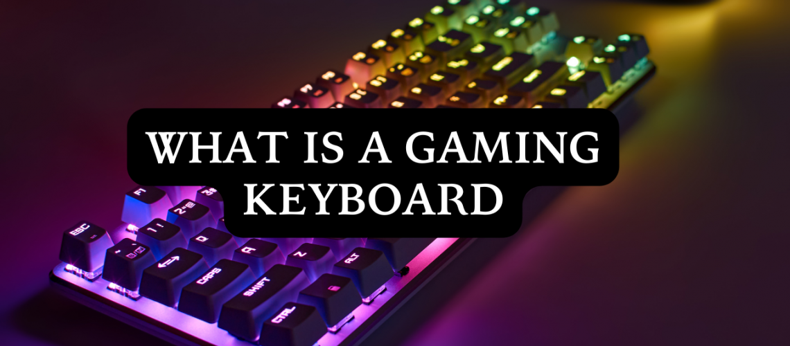 What is a gaming keyboard